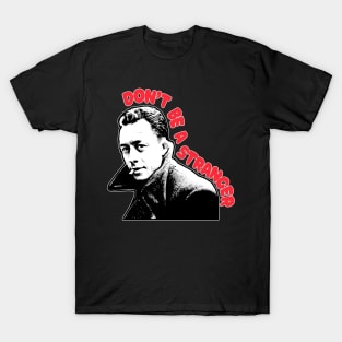 Albert Camus - Don't Be a Stranger / Fanart Design T-Shirt